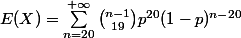 E(X) = \sum_{n =20}^{+\infty} {n - 1 \choose 19} p^{20} (1 - p)^{n - 20}